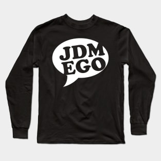 JDM Ego Long Sleeve T-Shirt